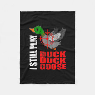 I Still Play Duck Duck Goose Funny Duck Hunting Fleece Blanket