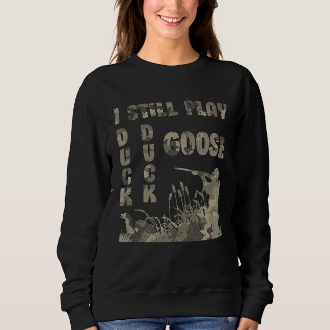 I Still Play Duck Goose Hunting Tee Hunters Hunter (Front)