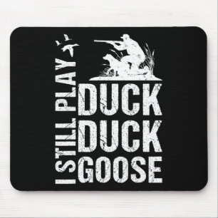 I Still Play Funny Duck Hunting 1 Mouse Mat
