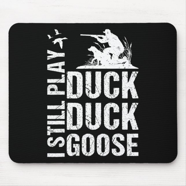 I Still Play Funny Duck Hunting 1  Mouse Mat (Front)