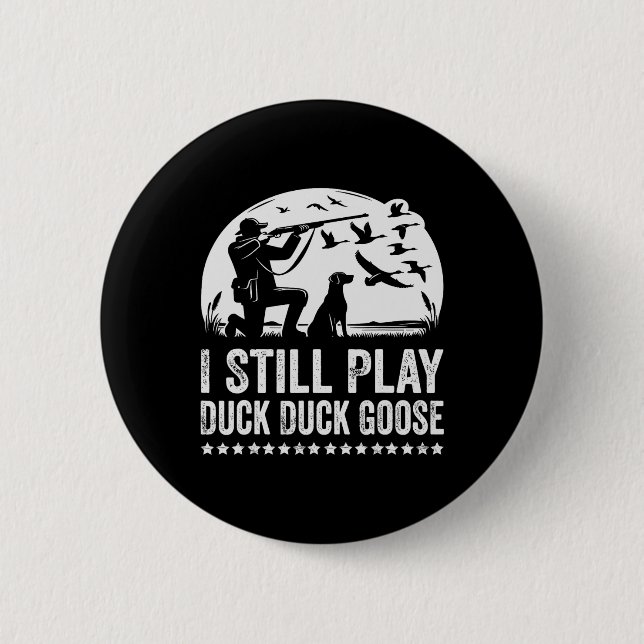 I Still Play Funny Duck Hunting  6 Cm Round Badge (Front)