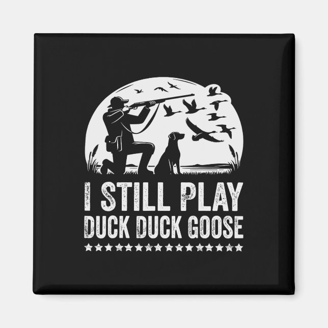I Still Play Funny Duck Hunting  Magnet (Front)