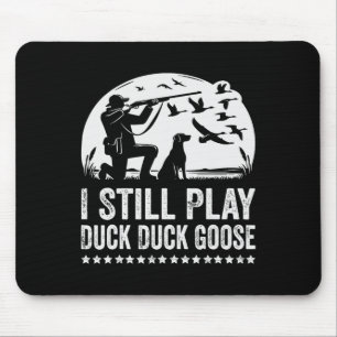 I Still Play Funny Duck Hunting Mouse Mat