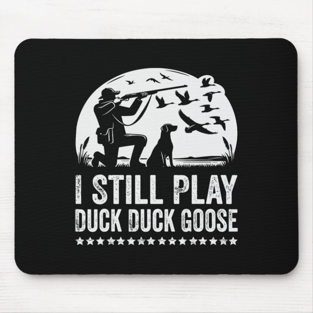 I Still Play Funny Duck Hunting  Mouse Mat (Front)