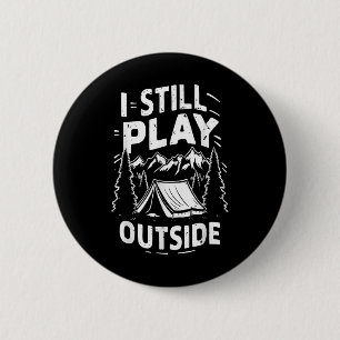 I Still Play Outside Funny Hiking Camping Camper O 6 Cm Round Badge