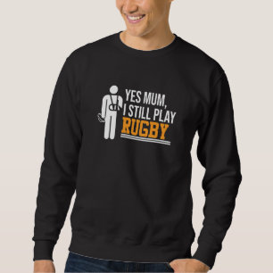 I Still Play Rugby Sports Player Expert Coach Grap Sweatshirt