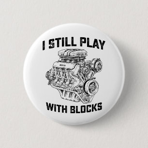 I Still Play With Blocks Car Mechanic 6 Cm Round Badge