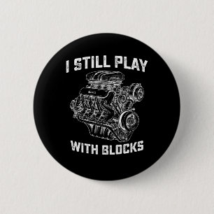 I Still Play With Blocks Car Mechanic 6 Cm Round Badge