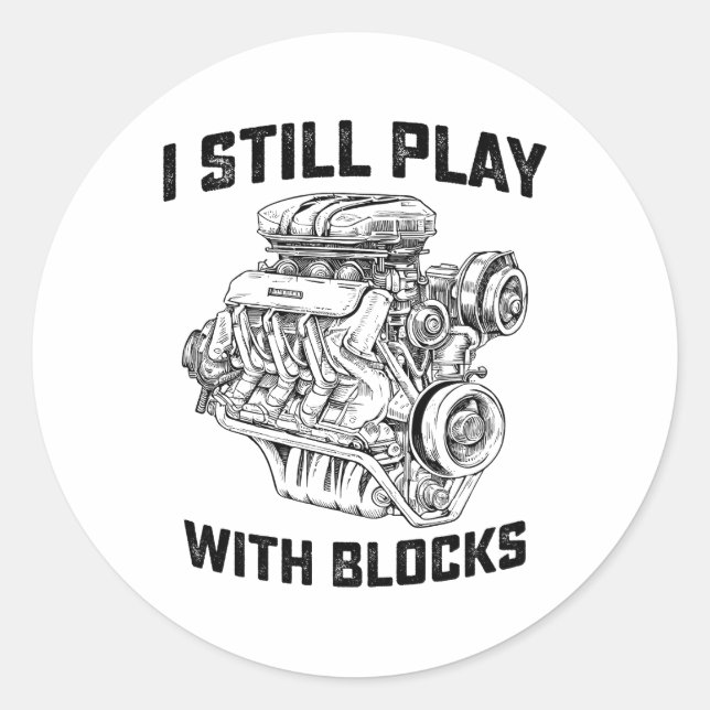 I Still Play With Blocks Car Mechanic Classic Round Sticker (Front)