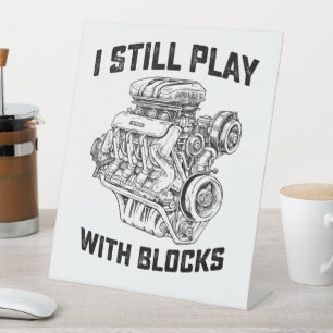I Still Play With Blocks Car Mechanic Pedestal Sign