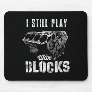 I Still Play With Blocks Funny Car Engine Men Wome Mouse Mat