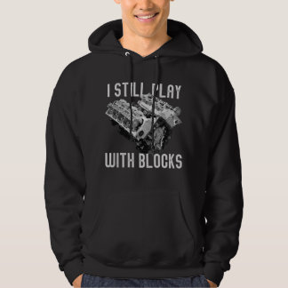 I Still Play With Blocks Racing Maintenance Man Hoodie