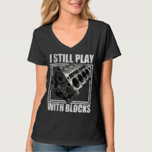 I Still Play With Blocks Racing  Maintenance Man T-Shirt