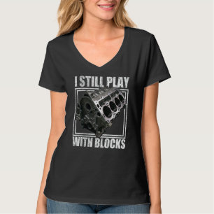 I Still Play With Blocks Racing Maintenance Man T-Shirt