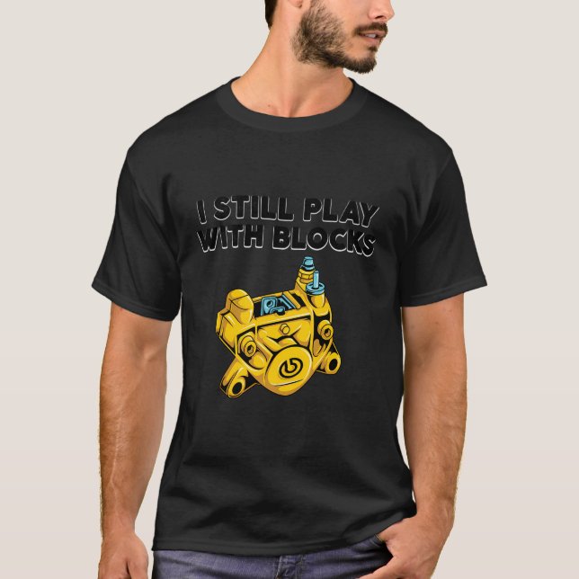 I Still Play With Blocks Shirt Funny Maintenance M (Front)