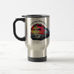 I Still Play with Diesel Trains Locomotive  Travel Mug