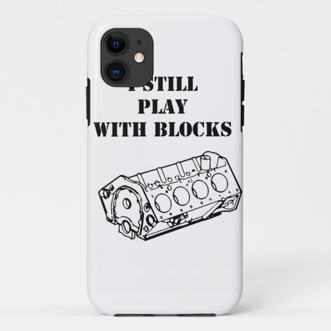 I still play with engine blocks funny  phone case (Back)