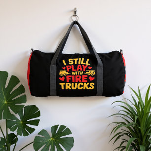 I Still Play With Fire Trucks Duffle Bag