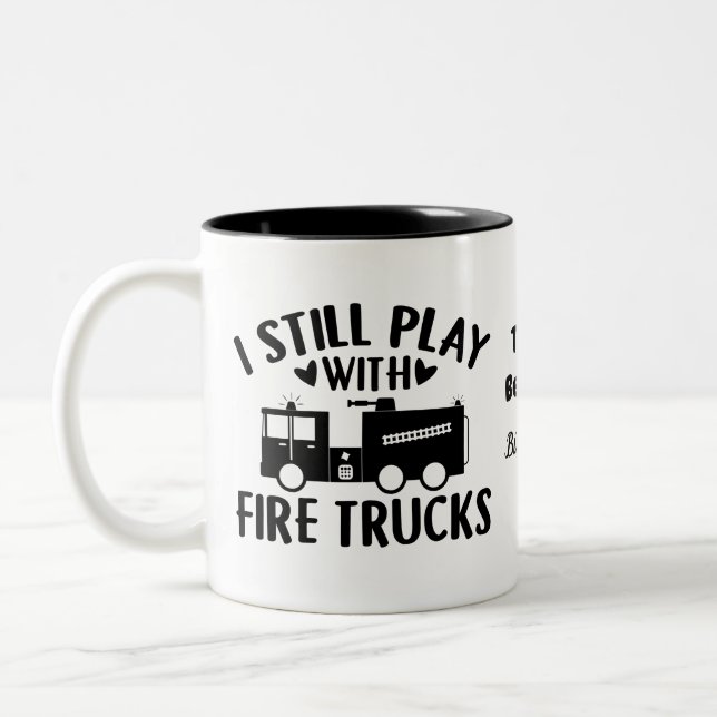 I Still Play With Firetrucks Firefighter | Funny Two-Tone Coffee Mug (Left)