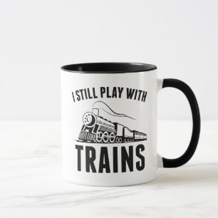 I Still Play With Trains Mug