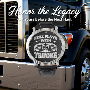 I Still Play With Trucks Watch