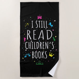 I Still Read Children's Books I Beach Towel