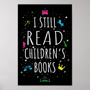 I Still Read Children's Books I Poster