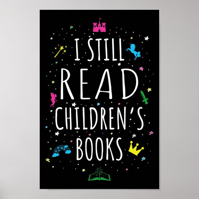 I Still Read Children's Books I Poster (Front)