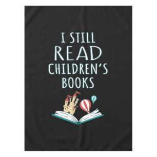 I Still Read Children's Books II Tablecloth