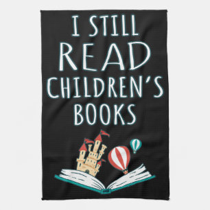 I Still Read Children's Books II Tea Towel