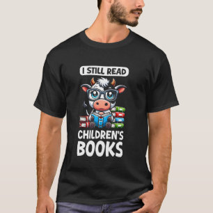 I Still Read Childrens Books Reading Lover Cow T-Shirt