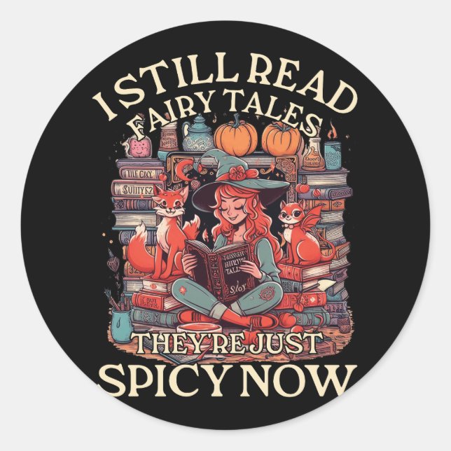 I Still Read Fairy Tales They're Just Spicy Now Bo Classic Round Sticker (Front)