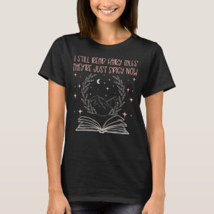 I Still Read Fairy Tales They're Just Spicy Now Bo T-Shirt