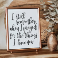 I still remember when I prayed for the things