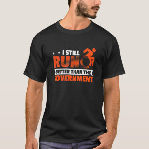 I Still Run Better Than The Government Disabled Ha T-Shirt