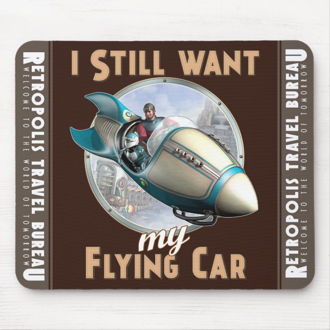 "I Still Want My Flying Car"  Mouse Pad (Front)