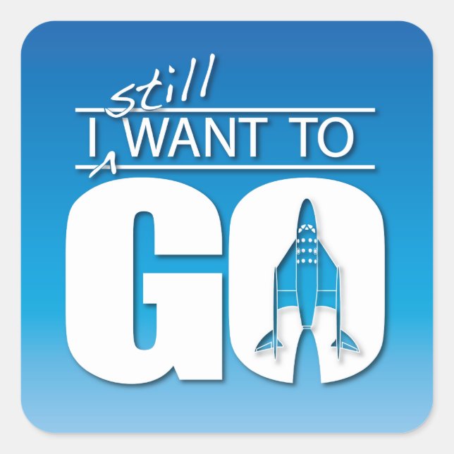 I Still Want to Go sticker (Front)