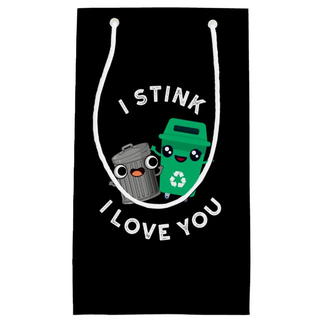 I Stink I Love You Funny Garbage Pun Dark BG Small Gift Bag (Front)