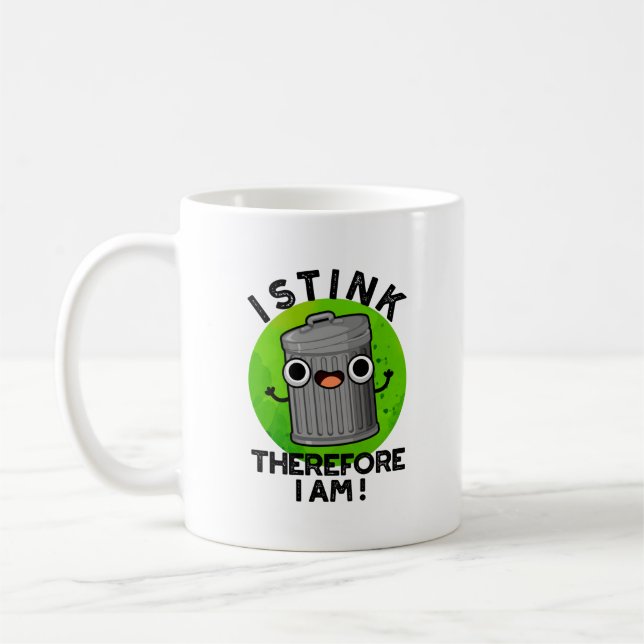 I Stink Therefore I Am Funny Trash Pun  Coffee Mug (Left)