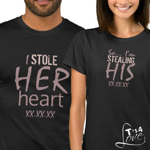 I Stole Her Heart & So I’m Stealing His  T-Shirt