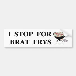 "I Stop for Brat Frys" bumper sticker