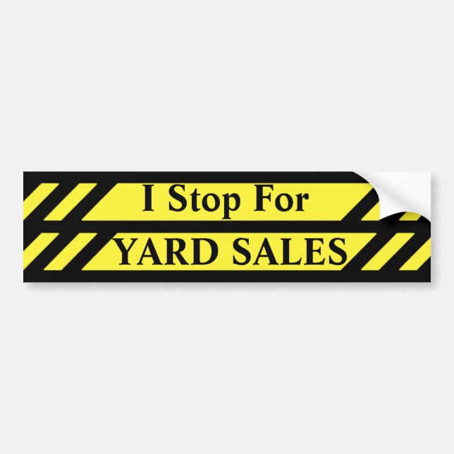 I Stop for Yard Sales Bumper Sticker (Front)