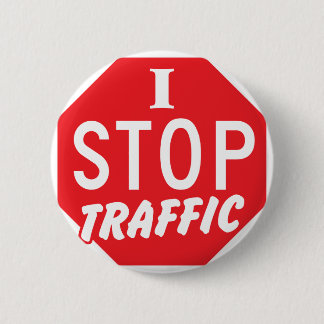 I STOP Traffic with a red stop sign 6 Cm Round Badge