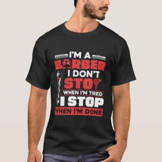 I Stop When I Done Barber Hairdresser Hairstylist T-Shirt