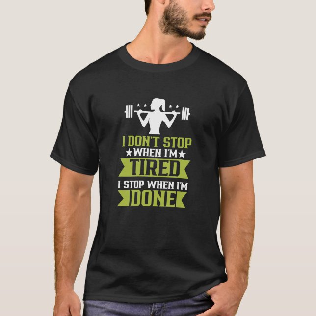 I Stop When I'm Done Sports Bodybuilding Workout T T-Shirt (Front)