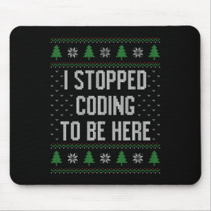 I Stopped Coding To Be Here Christmas Funny Cute Mouse Mat