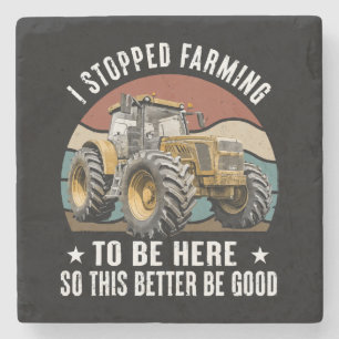 I Stopped Farming To Be Here So This Better Stone Coaster