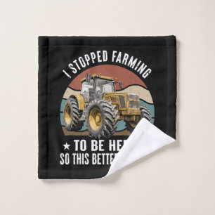I Stopped Farming To Be Here So This Better Wash Cloth