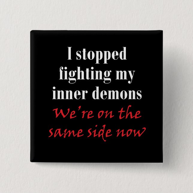 I stopped fighting my inner demons 15 cm square badge (Front)