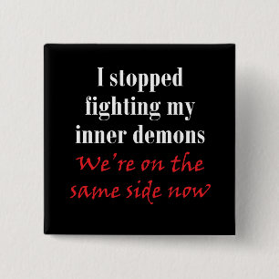 I stopped fighting my inner demons 15 cm square badge